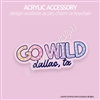 Acrylic Accessory | GO Wild Dallas (GW 2024)