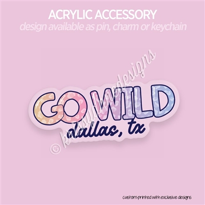 Acrylic Accessory | GO Wild Dallas (GW 2024)