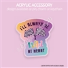 Acrylic Accessory | Wild at Heart (GW Indy)