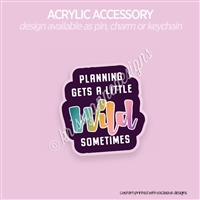 Acrylic Accessory | Wild Sometimes (GW Indy)