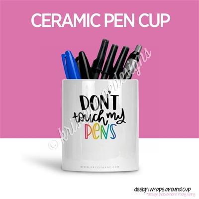 KAD Pen Cup - Don't Touch My Pens