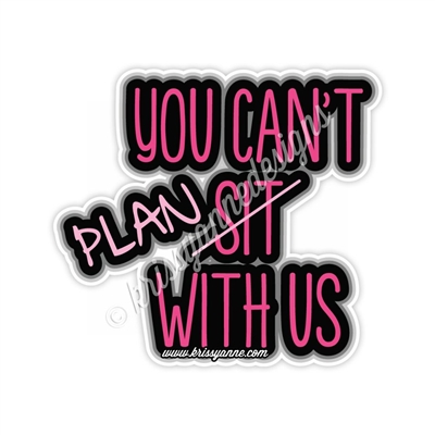 KAD Decal - You Can't Plan With Us