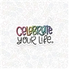 KAD Vinyl Decal - Celebrate Your Life