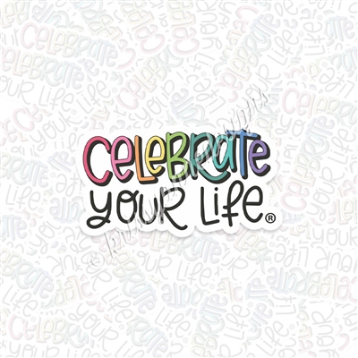 KAD Vinyl Decal - Celebrate Your Life