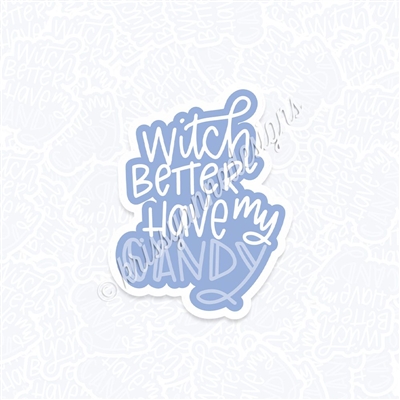 KAD Vinyl Decal - 2021 Witch Better Have My Candy