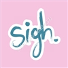 Vinyl Decal | Sigh.