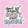 Vinyl Decal | Burst Your Bubble