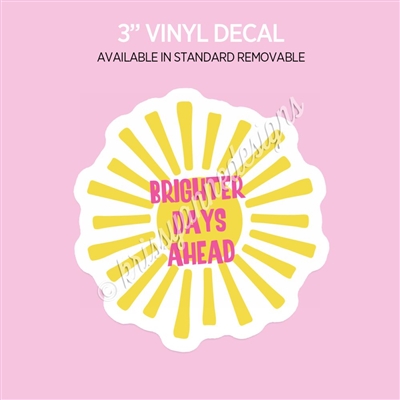 Vinyl Decal | Brighter Days Ahead