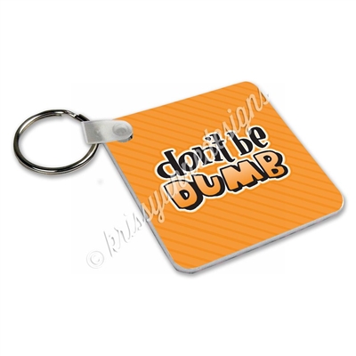 Small Keychain - Don't Be Dumb