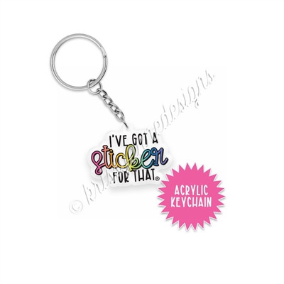 Small Acrylic Keychain - Sticker For That