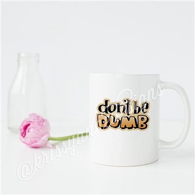 KAD Exclusive Mug - Don't Be Dumb