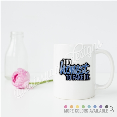 KAD Exclusive Mug - Too Honest to Fake It