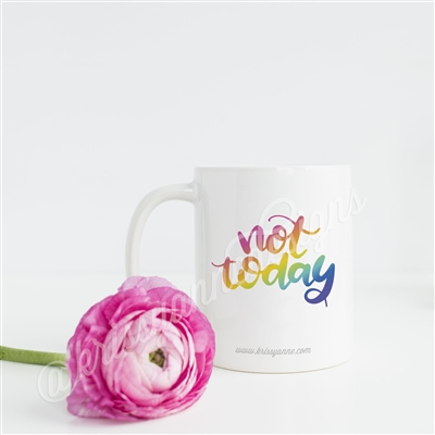 Ceramic Mug - Not Today