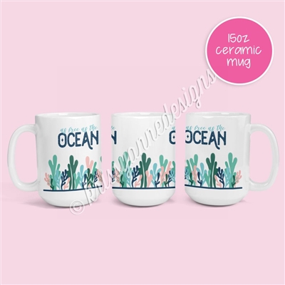 15oz Ceramic Mug - Free as the Ocean