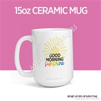 15oz Ceramic Mug - Good Morning Sunshine
