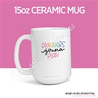 15oz Ceramic Mug - Planners Gonna Plan