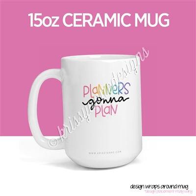 15oz Ceramic Mug - Planners Gonna Plan