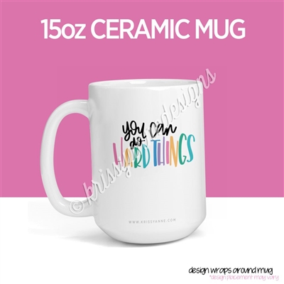 15oz Ceramic Mug - Hard Things