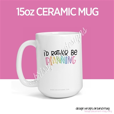 15oz Ceramic Mug - Rather Be Planning