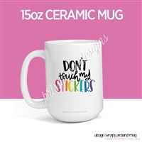 15oz Ceramic Mug - Don't Touch My Stickers