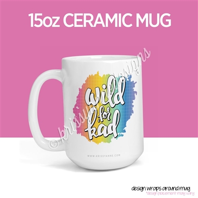 15oz Ceramic Mug - Wild for KAD