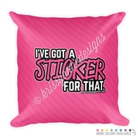 18x18 Throw Pillow - Sticker For That