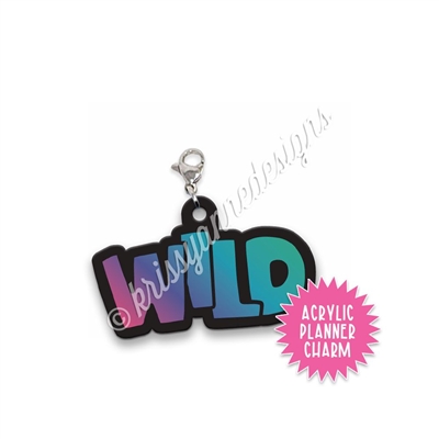 Acrylic Planner Charm - WILD - Wild Vibes