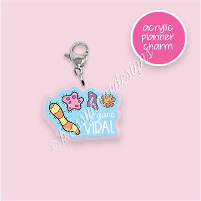 Acrylic Planner Charm - I've Gone Viral