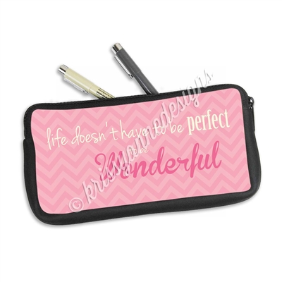 One Sided Zippered Pen Pouch - Wonderful Life