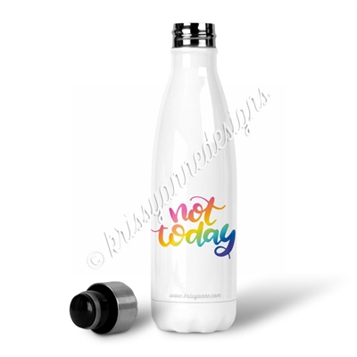 Water Bottle - Not Today