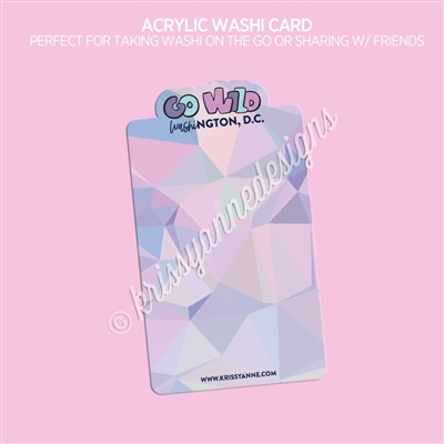 Acrylic Washi Card | GO Wild DC Prism