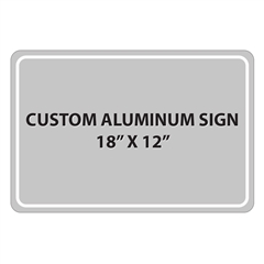 Aluminum Sign - 18"W x 12"H - Custom Printed Signs