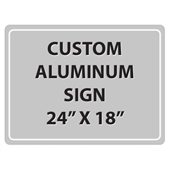 Aluminum Sign - 24"W x 18"H - Custom Printed Signs