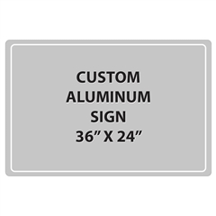 Aluminum Sign - 36"W x 24"H - Custom Printed Signs