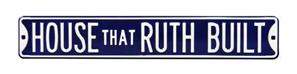 New York Yankees Steel Street Sign-HOUSE THAT RUTH BUILT   