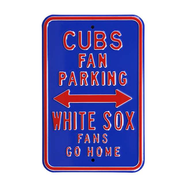 Chicago Cubs Steel Parking Sign-WHITE SOX FANS GO HOME   