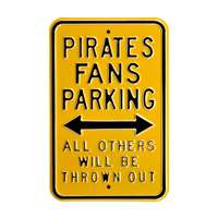 Pittsburgh Pirates Steel Parking Sign-ALL OTHER FANS THROWN OUT   