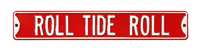 Alabama Crimson Tide Steel Street Sign-ROLL TIDE ROLL    