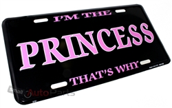 I'm The Princess That's Why Aluminum License Plate
