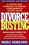 Divorce Busting: A Step-by-Step Approach to Making Your Marriage Loving Again