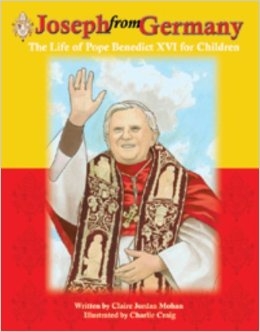 Joseph from Germany: The Life of Pope Benedict XVI for Children