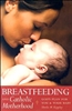 Breastfeeding and Catholic Motherhood: God's Plan for You and Your Baby