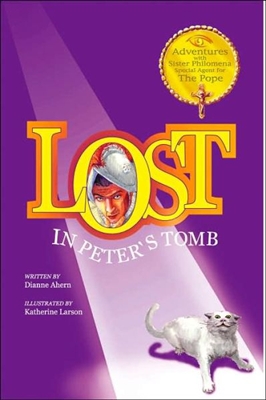 Lost in Peter's Tomb: Adventures with Sister Philomena, Special Agent to the Pope