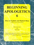 Beginning Apologetics 6: How to Explain and Defend Mary