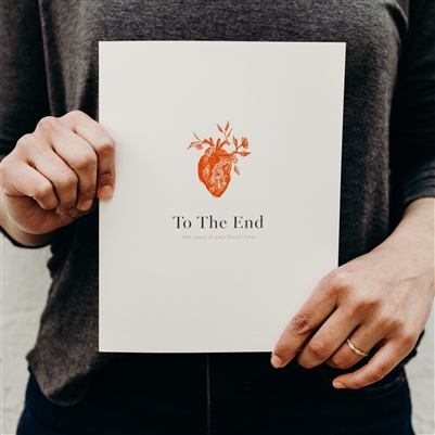 To the End: The Story of Sacrificial Love: Lenten Devotional