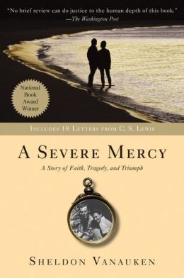 Severe Mercy, A: A Story of Faith, Tragedy, and Triumph