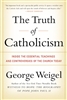 Truth of Catholicism, The: Inside the Essential Teachings and Controversies of the Church Today