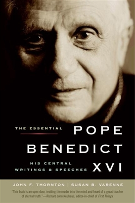 Essential Pope Benedict XVI, The: His Central Writings and Speeches