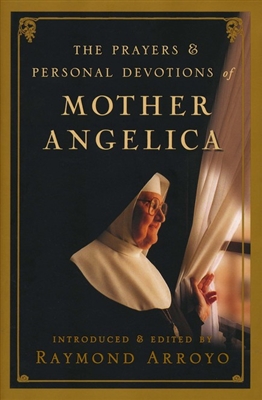 Prayers and Personal Devotions of Mother Angelica, The