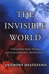 Invisible World, The: Understanding Angels, Demons, and the Spiritual Realities That Surround Us